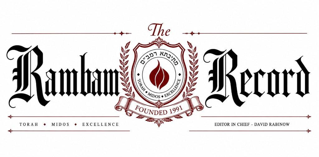 The Rambam Record — Rambam Mesivta student newspaper, Lawrence NY